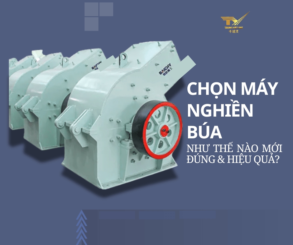Chọn máy nghiền búa như thế nào mới hiệu quả